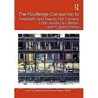 El compañero de Routledge para las formas literarias y culturales latinoamericanas de los siglos XX y XXI (Compañeros de Routledge para las formas literarias y culturales hispánicas y latinoamericanas de los siglos XX y XXI)