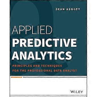 Angewandte Predictive Analytics: Prinzipien und Techniken für die professionelle Datenanalyst