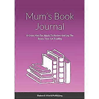 Mum's Book Journal: een geweldige manier voor volwassenen om de boeken die ze lezen te bekijken en te loggen