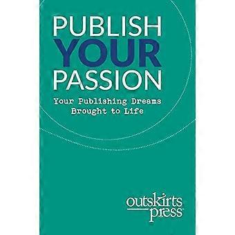 Outskirts Press presenteert Publish Your Passion: Your Publishing Dreams To Life