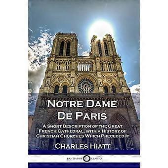 Notre Dame de Paris: krótki opis wielkiej francuskiej katedry wraz z historią kościołów chrześcijańskich, które ją poprzedzały