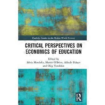 Critical Perspectives On Economics Of Education - Taylor & Francis Ltd