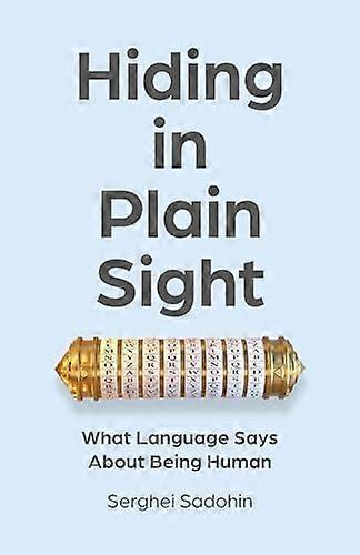 Hiding in Plain Sight What Language Says About Being Human