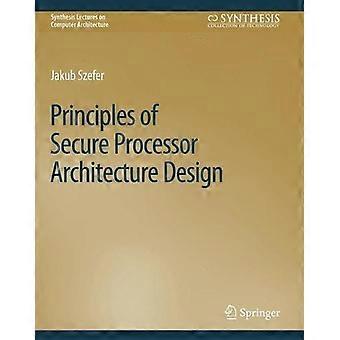 Principles Of Secure Processor Architecture Design - Jakub Szefer - Paperback - en Book
