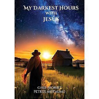 My Darkest Hours With Jesus - Lephakha Petrus Motaung - Paperback - en Book