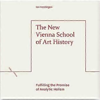 The New Vienna School of Art History Fulfilling the Promise of Analytic Holism