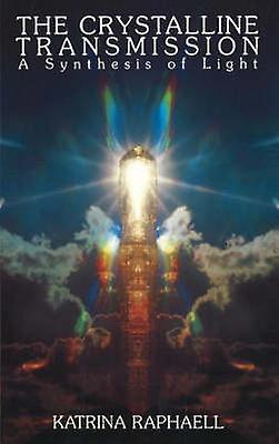Crystalline Transmission by Katrina Raphaell Paperback