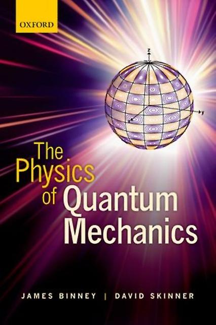 The Physics Of Quantum Mechanics by Skinner & David Lecturer in Mathematics & Lecturer in Mathematics & University of Cambridge Paperback