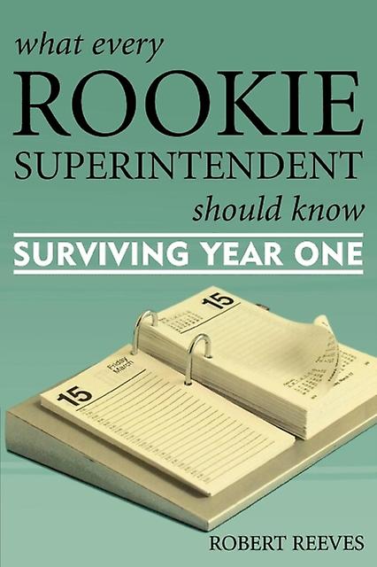 What Every Rookie Superintendent Should Know by Robert Reeves Paperback