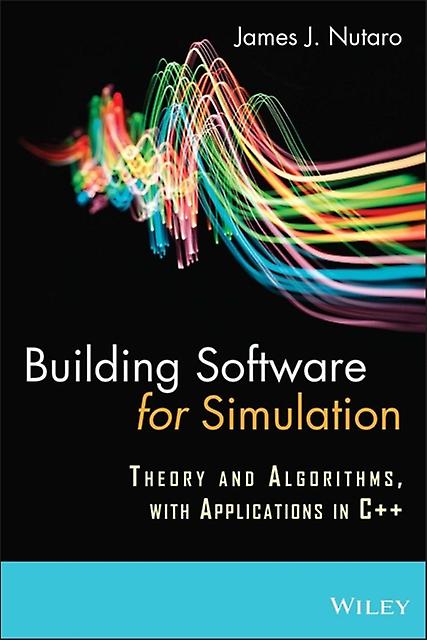 Building Software For Simulation by James J. Nutaro Hardback Book