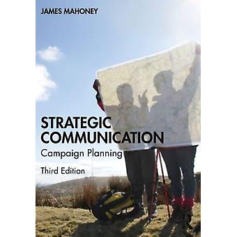 Strategic Communication Campaign Planning - James Mahoney