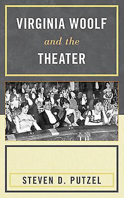 Virginia Woolf And The Theater by Steven Putzel Paperback Book