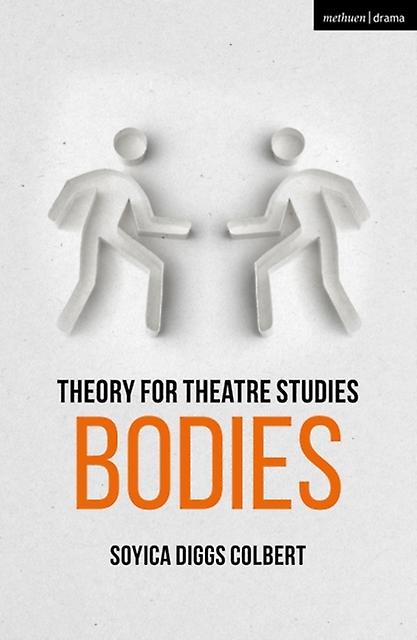 Theory For Theatre Studies Bodies by Colbert & Soyica Diggs Georgetown University & USA Paperback