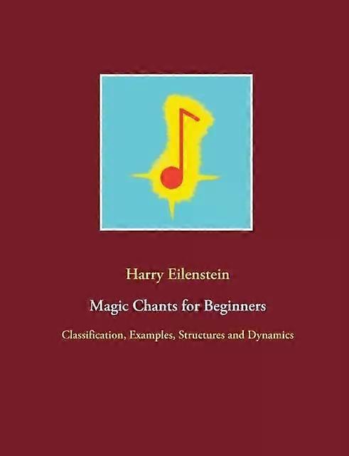 Magic Chants For Beginnersclassification Examples Structures And Dynamics - Harry Eilenstein