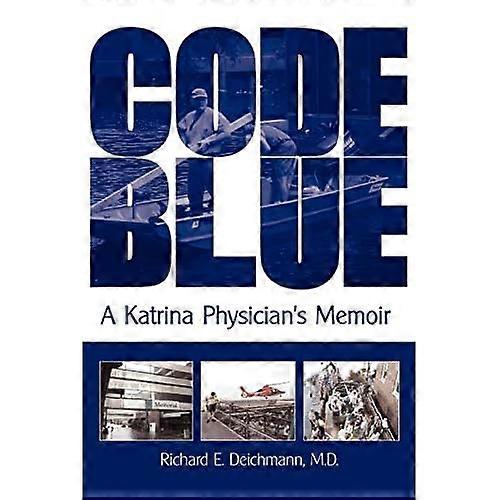 Code Blue: A Katrina Physician's Memoir