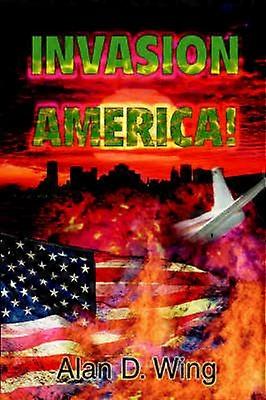 Invasion America A Novel