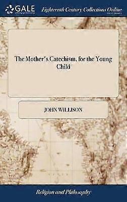 The Mother's Catechism for the Young Child