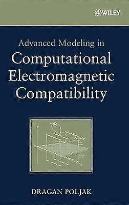 Advanced Modeling in Computational Electromagnetic Compatibility