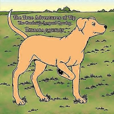 The True Adventures of Tip The Catahoula-Leopard Cowdog