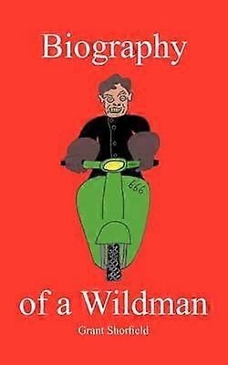 Biography of a Wildman