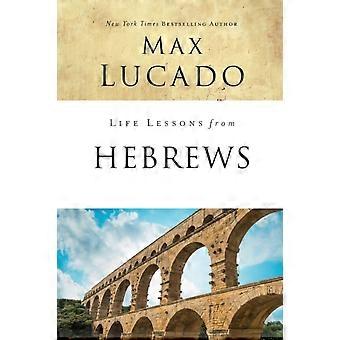 The Life Lessons From Hebrews The Incomparable Christ - Max Lucado