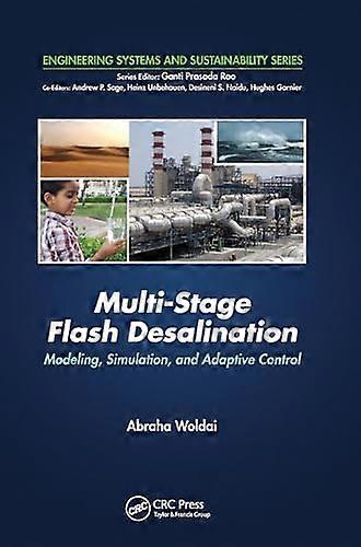 Multi Stage Flash Desalination Modeling Simulation and Adaptive Control