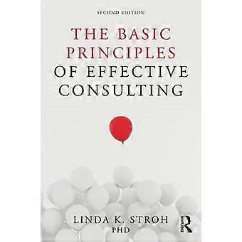 The Basic Principles Of Effective Consulting - Linda K. Stroh