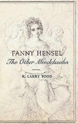 Fanny Hensel: The Other Mendelssohn