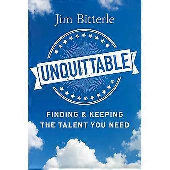 Unaufhaltsam: Die benötigten Talente finden und halten – Jim Bitterle