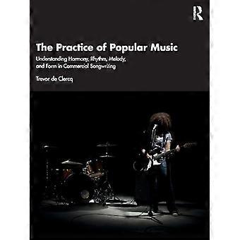 De praktijk van populaire muziek: inzicht in harmonie, ritme, melodie en vorm in commerciële songwriting