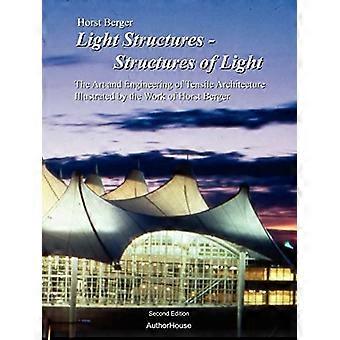 Estructuras de luz - Estructuras de luz: el arte y la ingeniería de la arquitectura de tracción ilustrada por el trabajo de Horst Berger