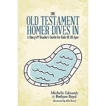 L’Ancien Testament : Homère plonge dans le vif du sujet ; une histoire et un guide du lecteur pour les enfants de tous âges
