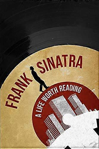 Frank Sinatra: A Life Worth Reading
