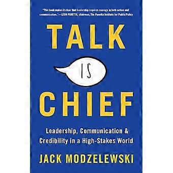 Talk Is Chief: Leiderschap, Communicatie en Geloofwaardigheid in een high-stakes wereld