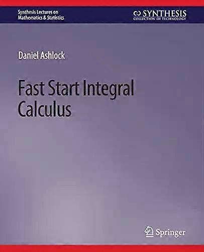 Fast Start Integral Calculus - Daniel Ashlock