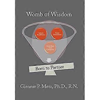 Womb Of Wisdom - Glennie P. Metz Ph. D. R. N - Hardcover - en Book