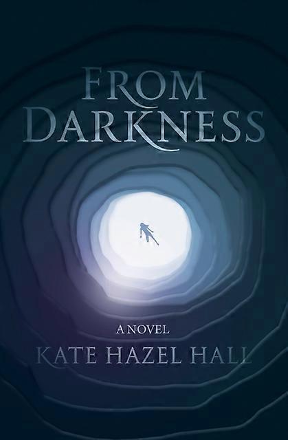 From Darkness - Kate Hazel Hall