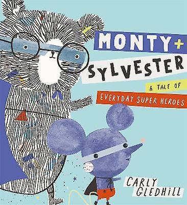 Monty and Sylvester A Tale of Everyday Super Heroes