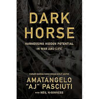 Darkhorse Harnessing Hidden Potential in War and Life