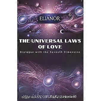 The universal laws of love - dialogue with the seventh dimension