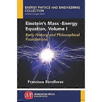 Einstein's Mass-energy Equation Volume I - Francisco Fernflores