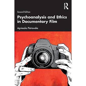 Psychoanalysis And Ethics In Documentary Film - Agnieszka Piotrowska