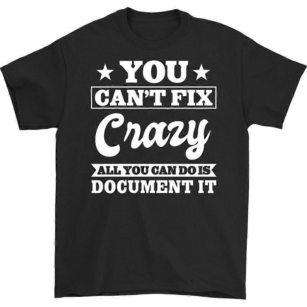 You Can't Fix Crazy T-shirt