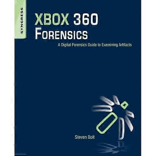 Xbox 360 Forensics: A Digital Forensics Guide to Examining Artifacts