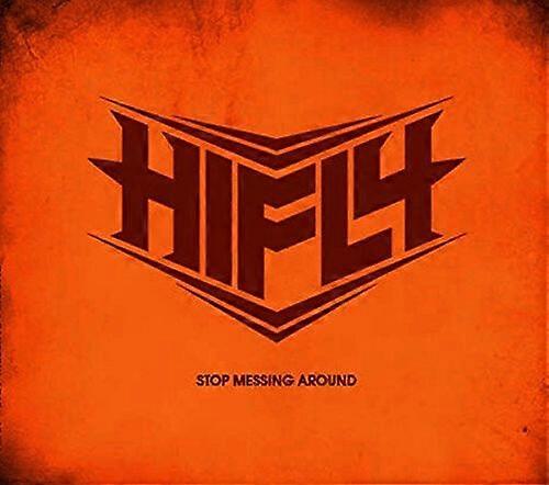 Hifly Stop Messing Around CD (2015) NEW