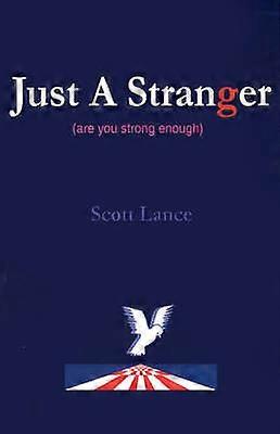 Just A Stranger are you strong enough