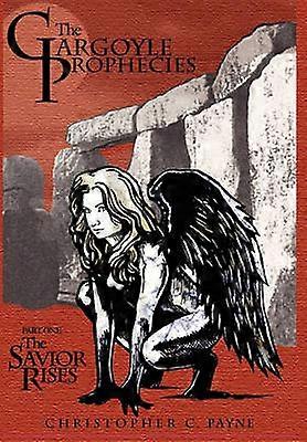 The Gargoyle Prophecies Part I the Savior Rises
