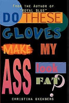 Do These Gloves Make My Ass Look Fat