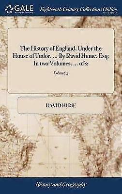 The History of England Under the House of Tudor  By David Hume Esq In two Volumes  of 2 Volume 2