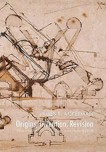 Origins Invention Revision: Studying the History of Art and Architecture